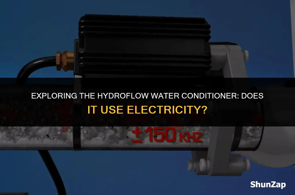 does the hydroflow water conditioner use electricity