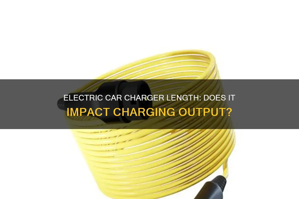 does the length of electric car chargers reduce output