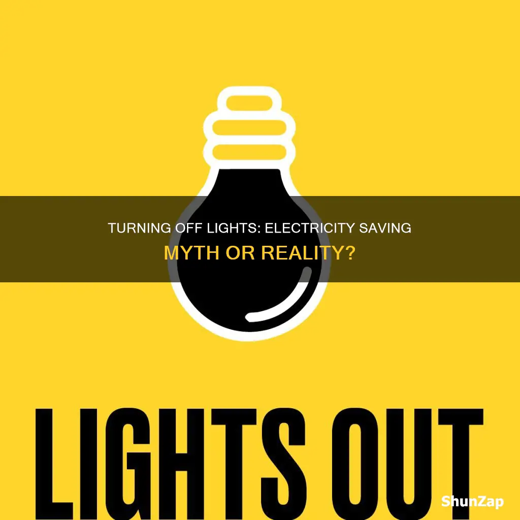does turning off lights really save electricity