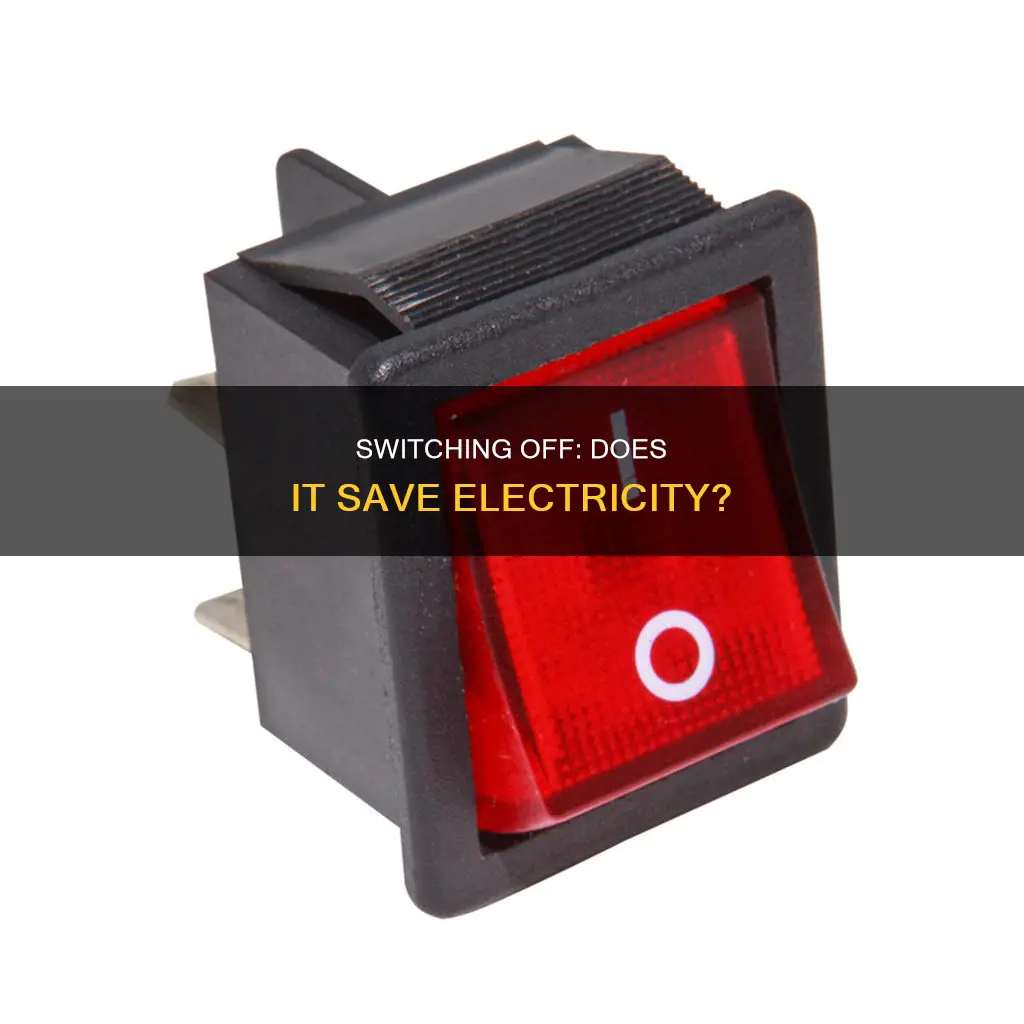 does turning off the switch save electricity