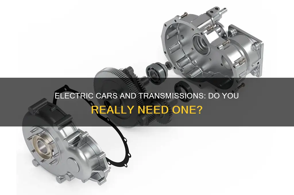 does you need a transmission for a electric car
