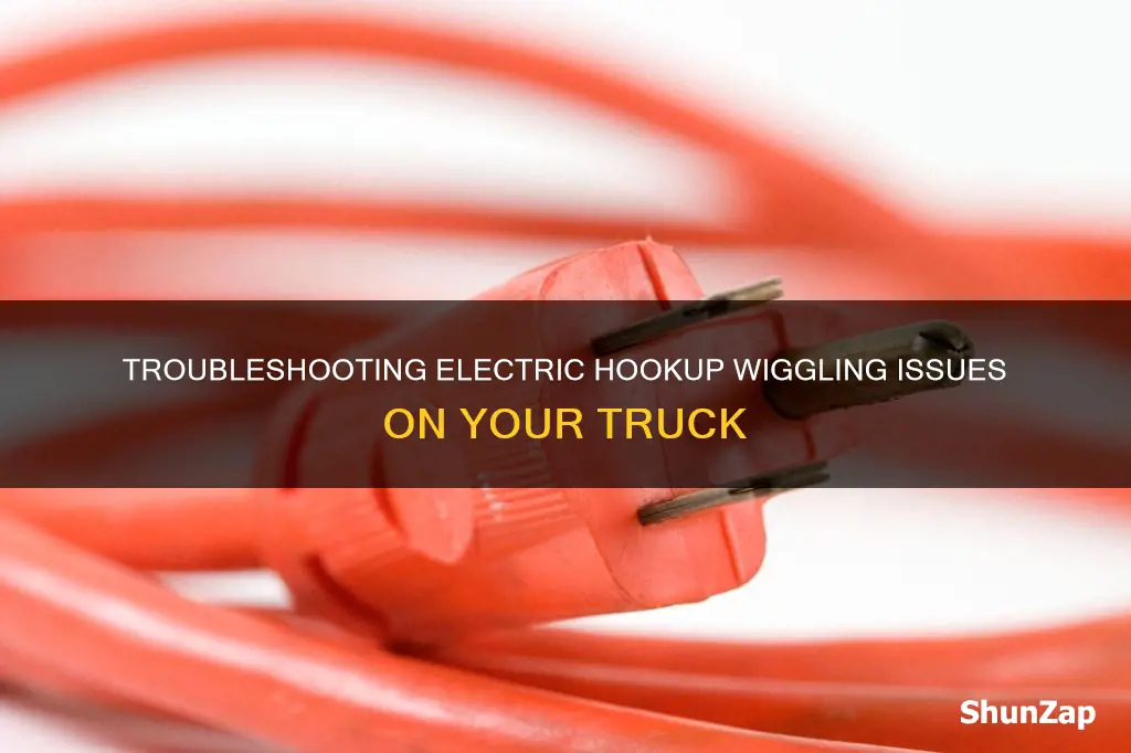 have to wiggle electric hookup on truck