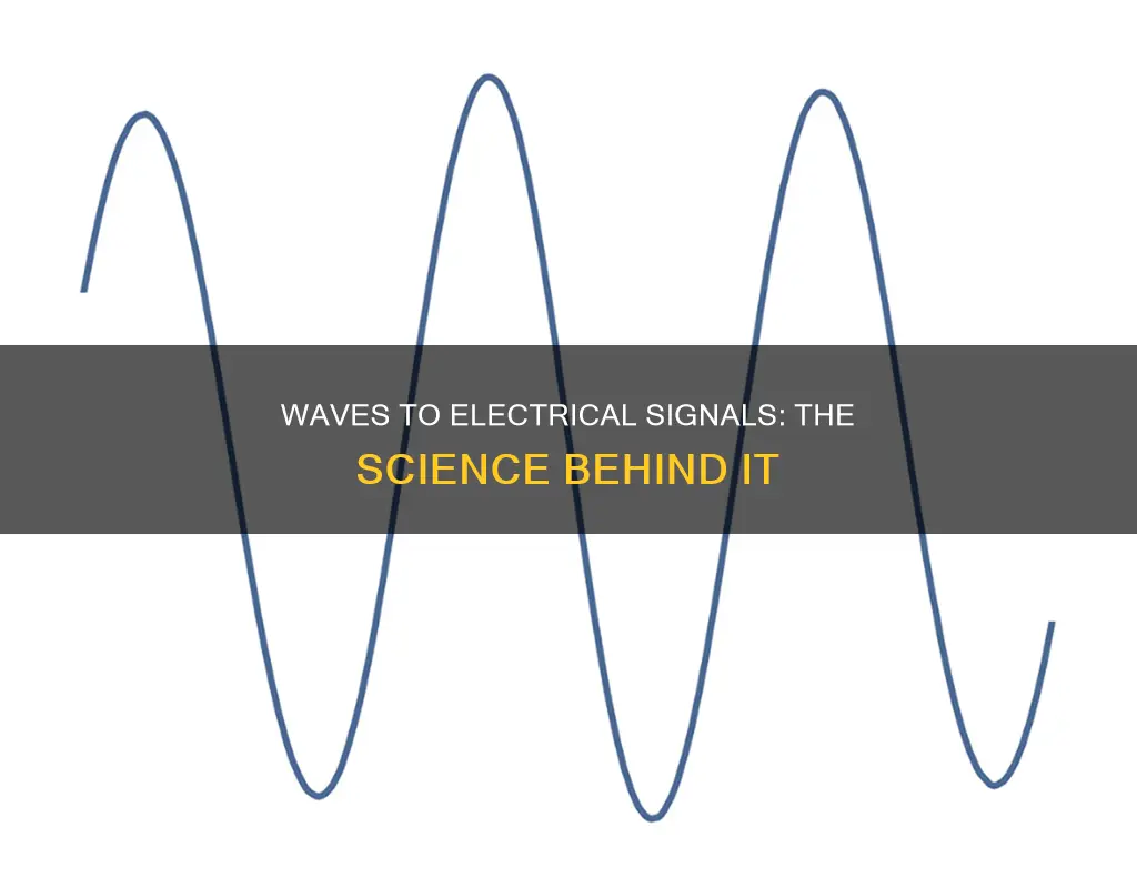 how are waves turned into electrical signals