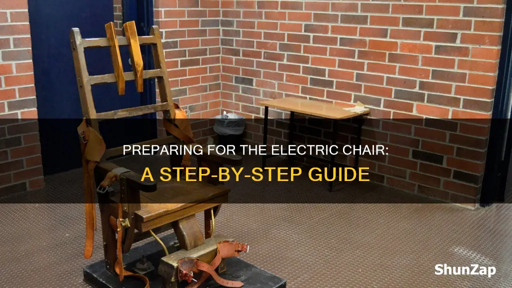 how are you prepared for electric chair