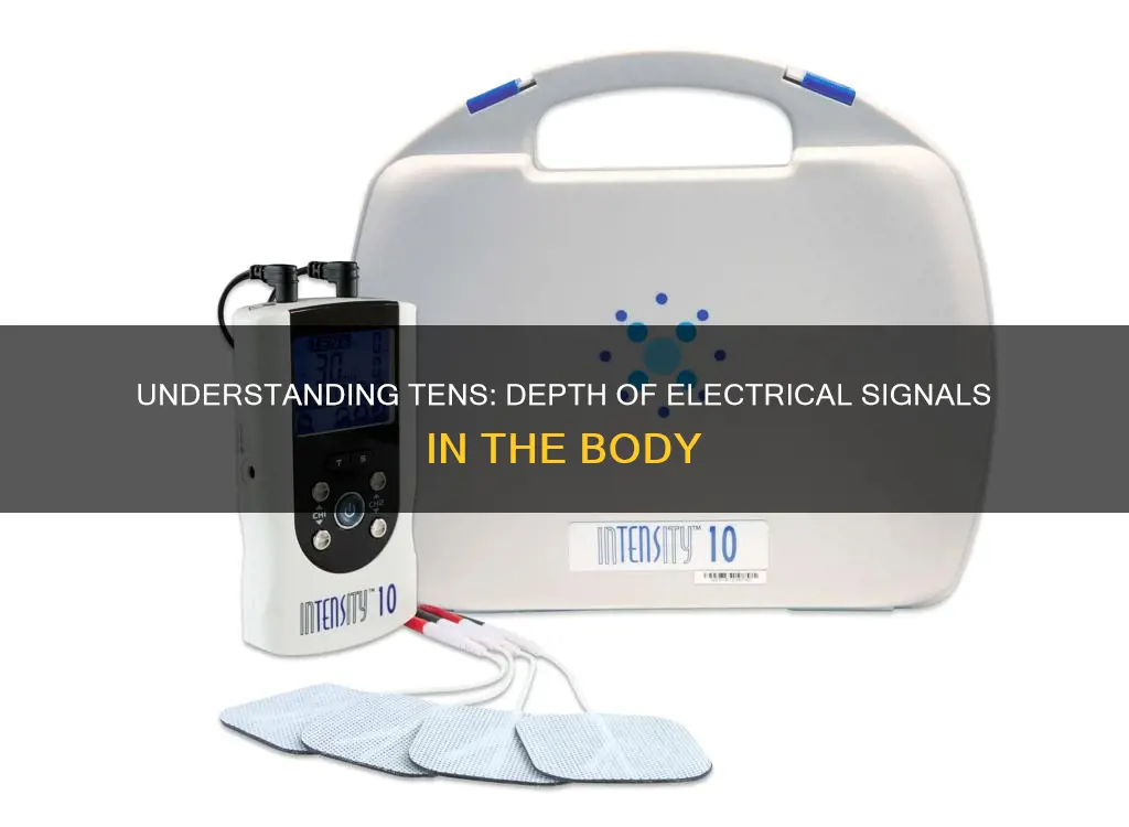 how deep does tens electrical signal go