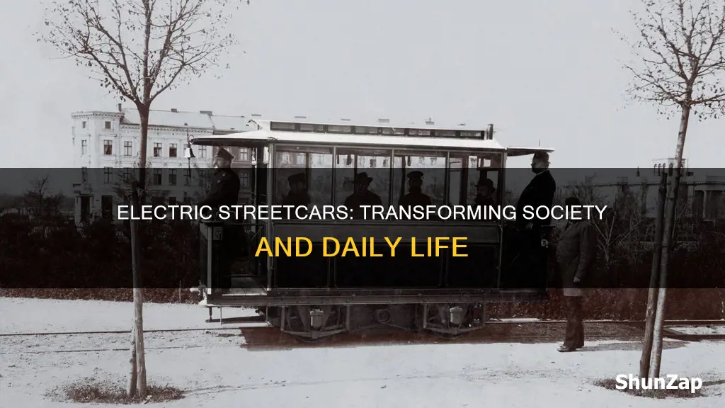 how did the electric streetcar impact society