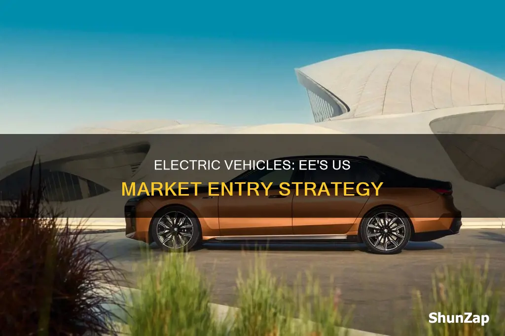 how do ee electric vehicle be in the us market