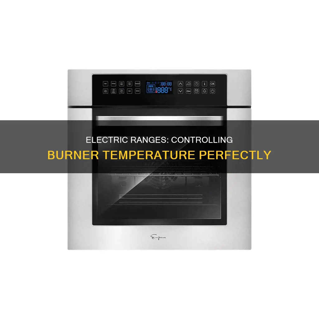 how do electric ranges control burner temp