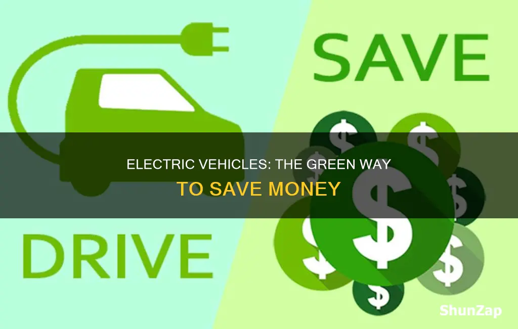 how do electric vehicle helps in saving money