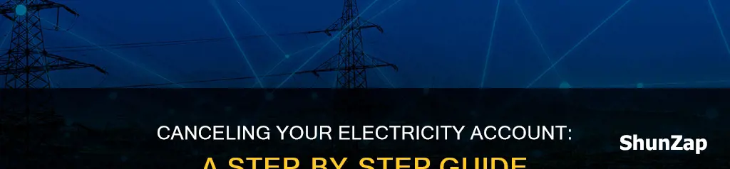 how do i cancel my electricity account