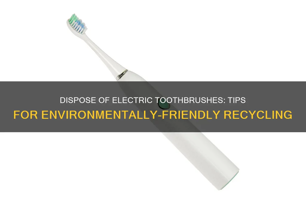 how do i dispose of electric toothbrush