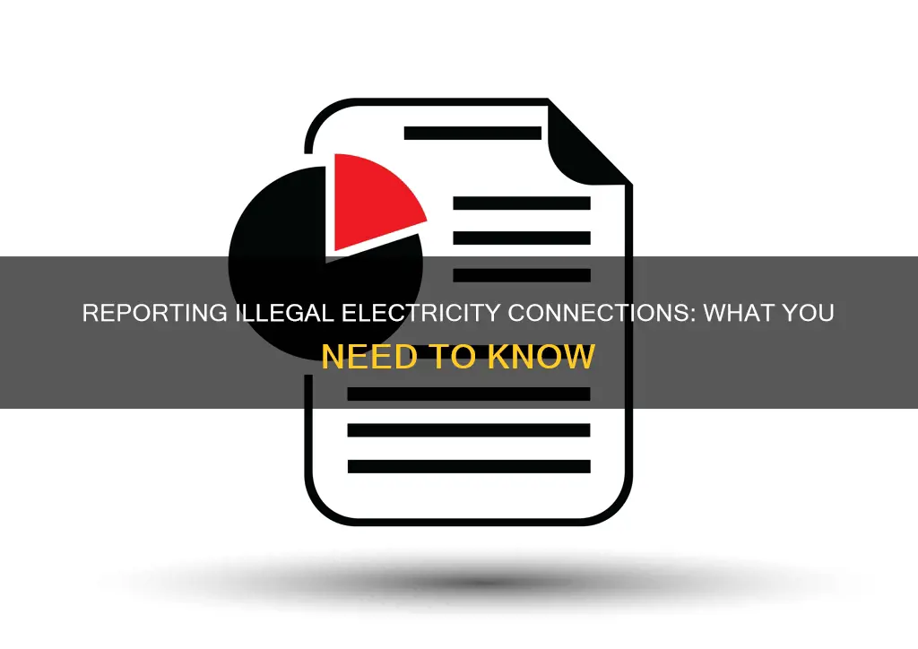 how do i report illegal electricity connections