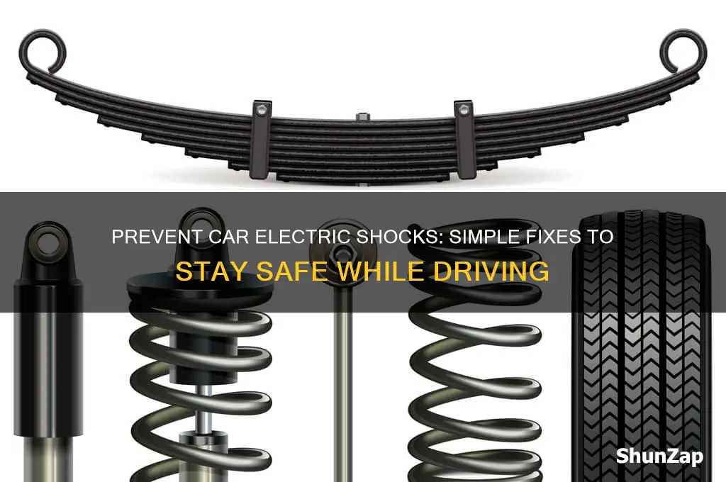 how do i stop getting electric shocks from my car
