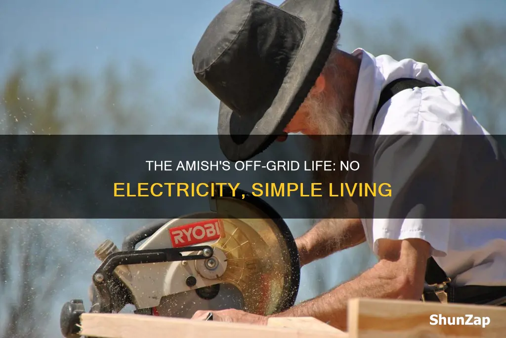 how do the amish live without electricity