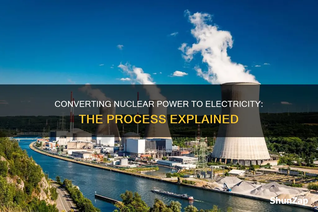 how do we turn nuclear into electricity