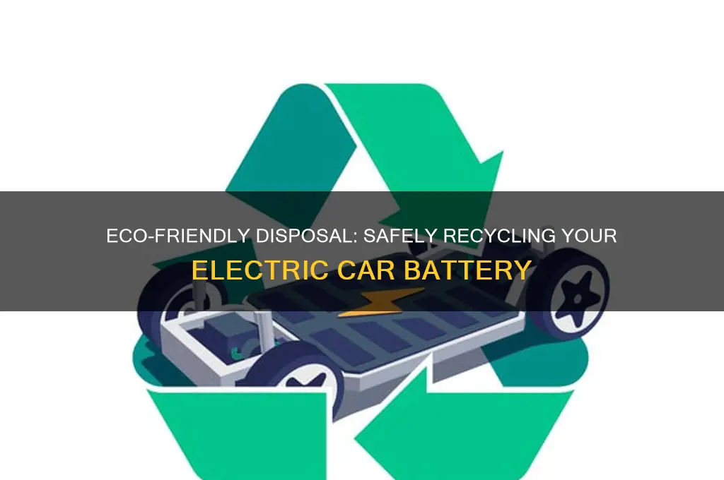 how do you dispose of a electric car battery