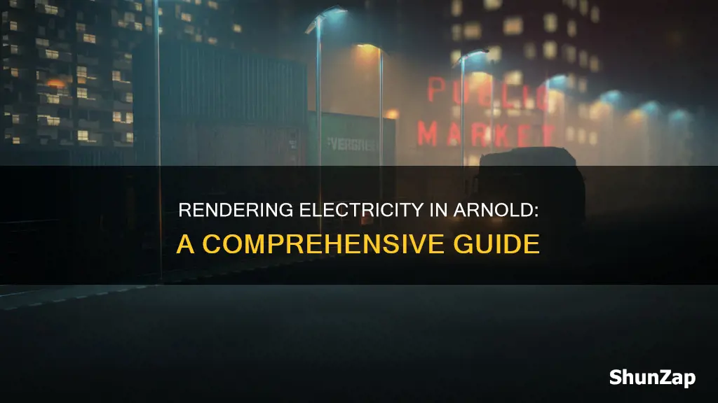 how do you render electricity in arnold
