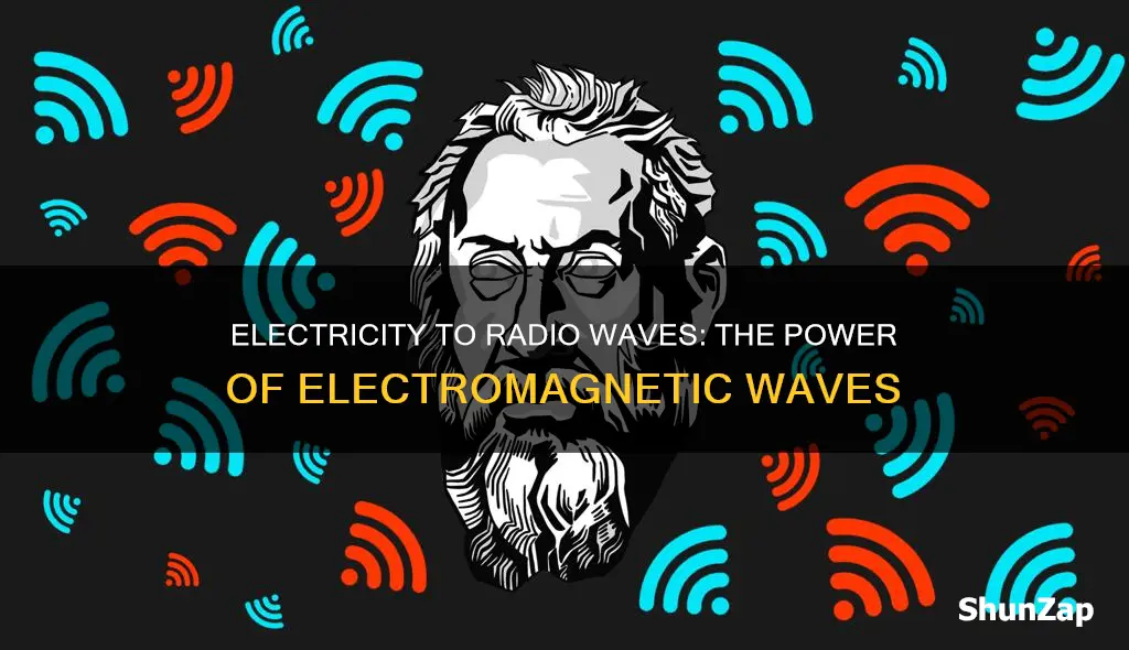 how does electricity turn into radio waves