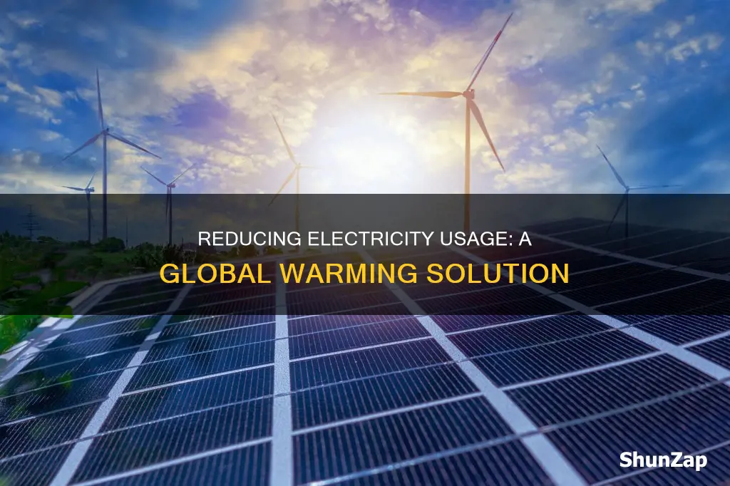 how does reducing electricity help global warming