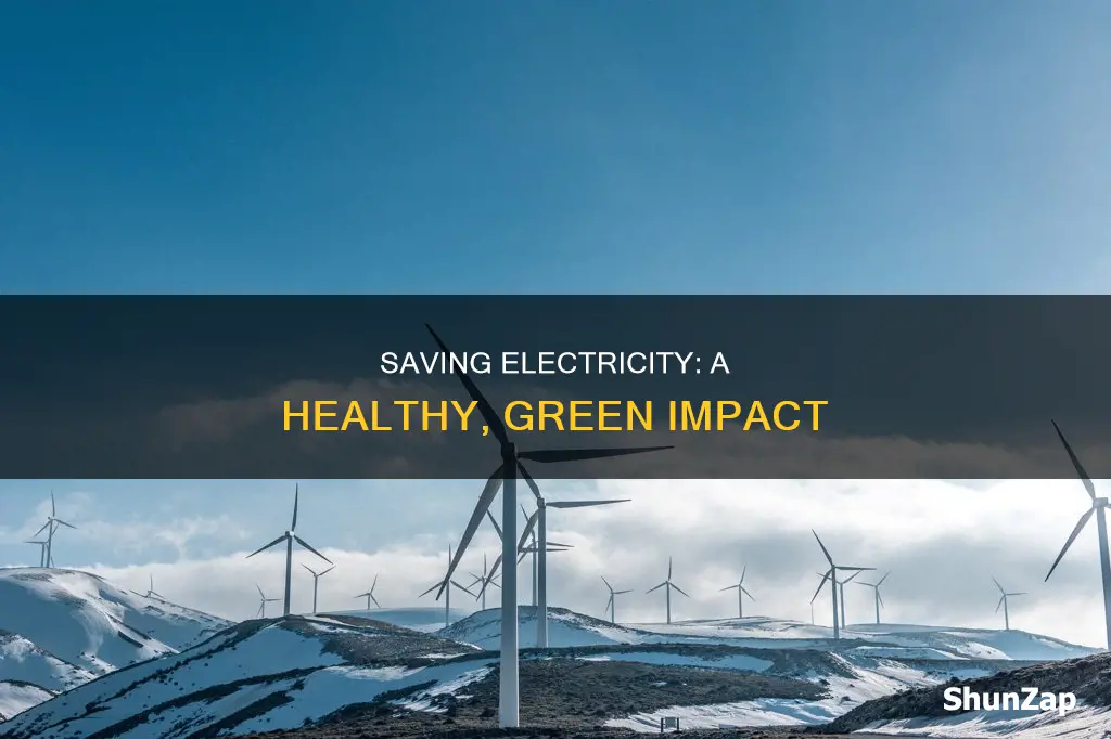 how does saving electricity help human health