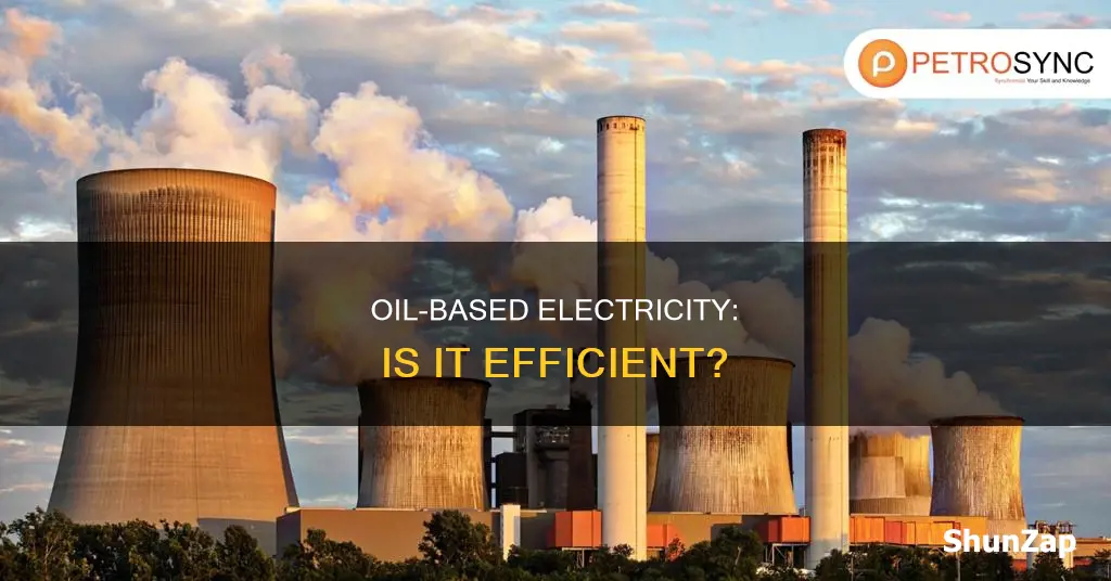 how efficient is oil when making electricity