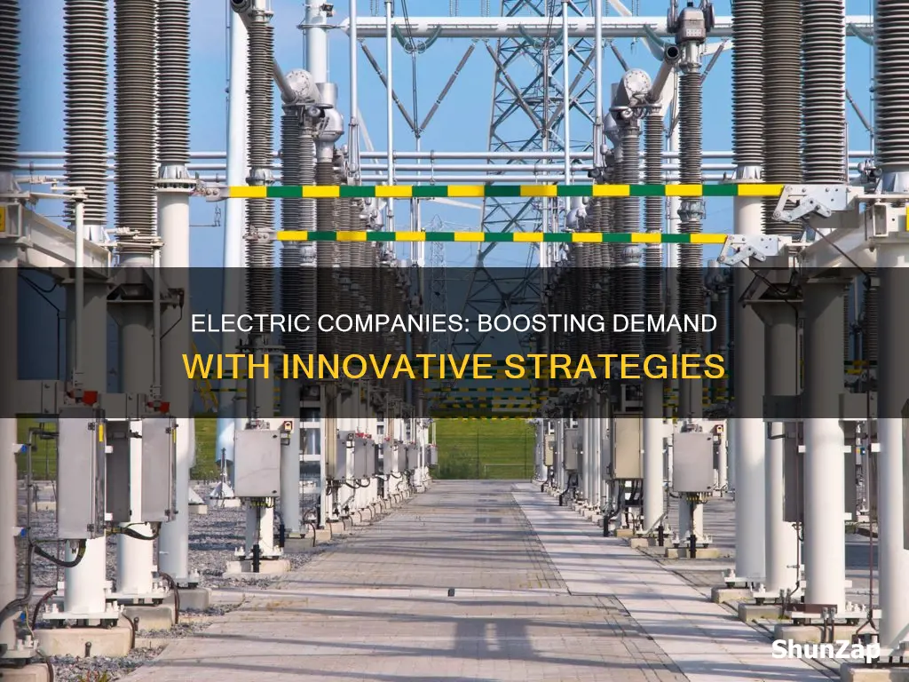 how electric companies are increasing demand