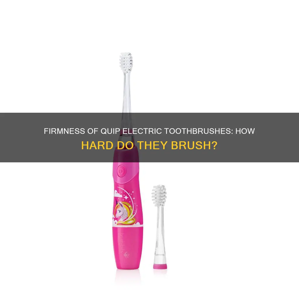 how firm are the quip electric toothbrush