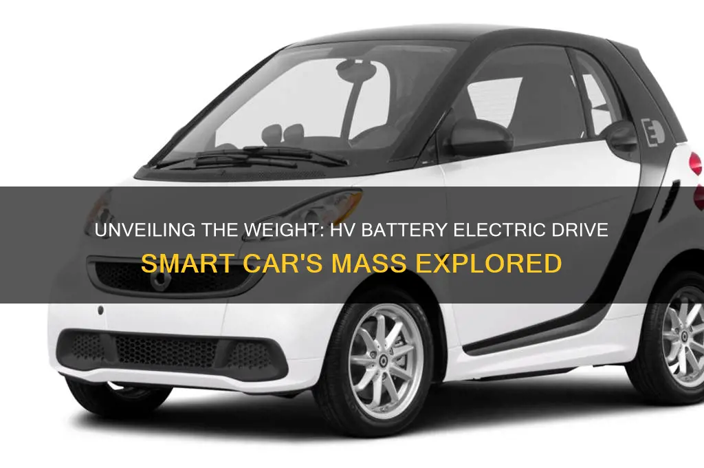 how heavy is the hv battery electric drive smart car