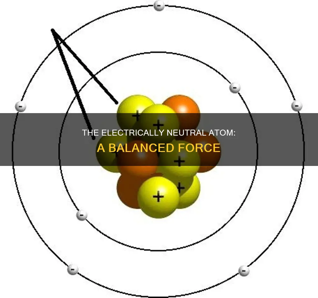 how is an atom considered electrically neutral
