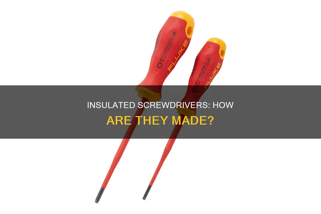 how is an electrically insulated screwdriver made