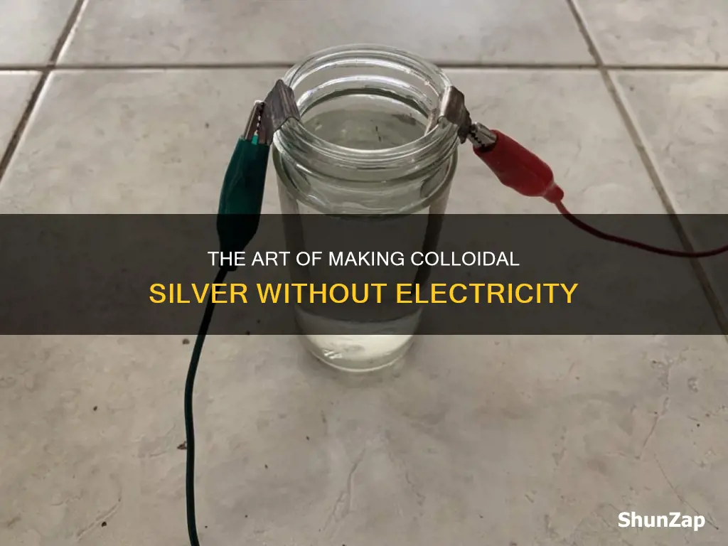 how is colloidal silver made without electricity