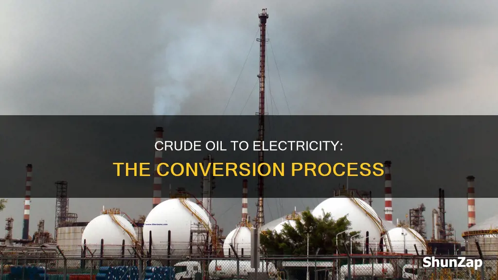 how is crude oil converted into electricity