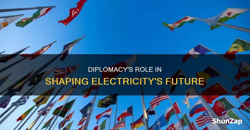 how is electricity shaped through diplomatic efforts
