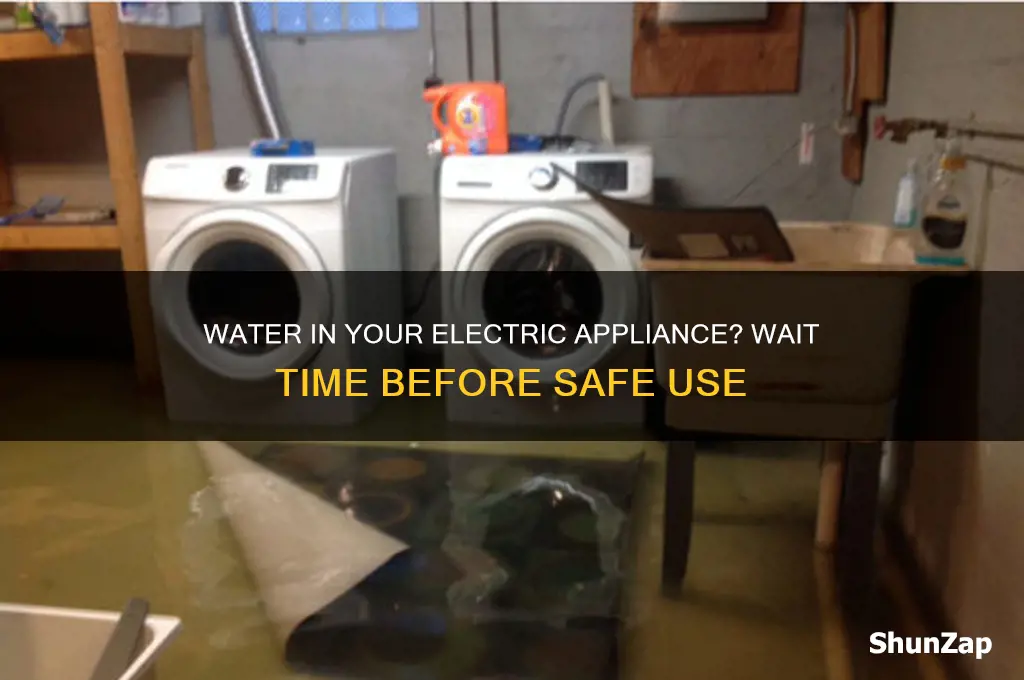 how long before using electric appliance if water inside