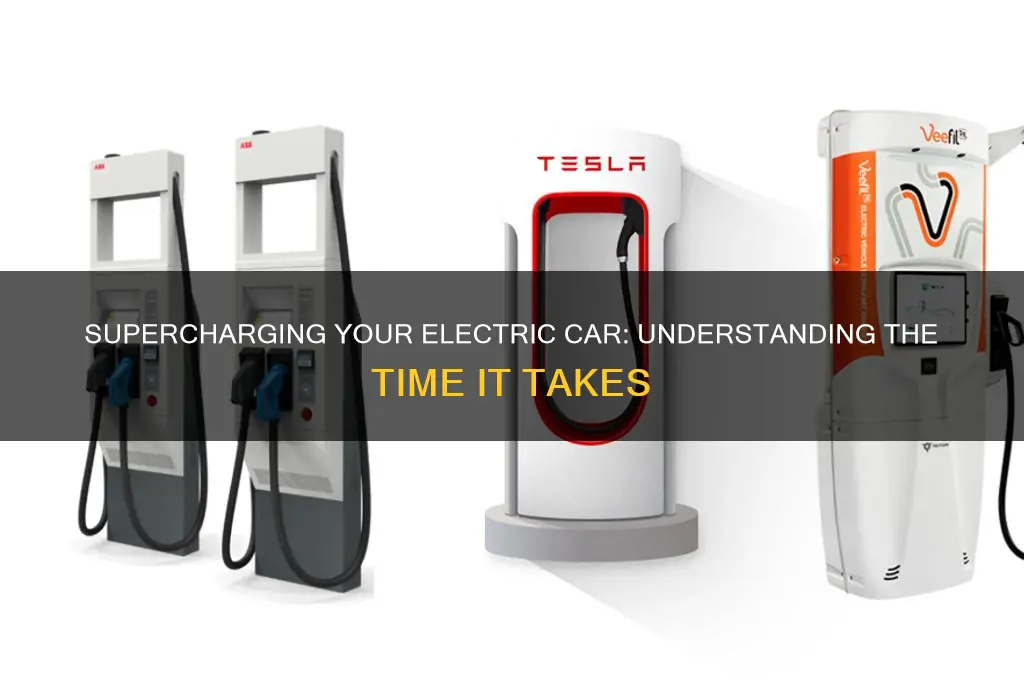 how long does it take to supercharge an electric car