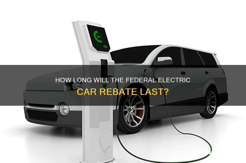 how long will the federal rebate for electric cars las