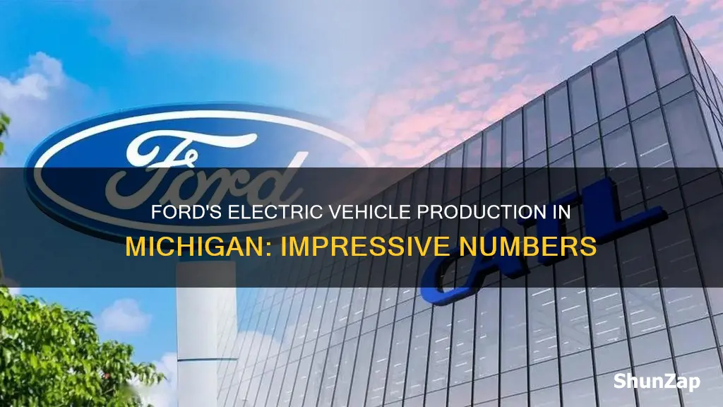 how many electric vehicles has ford produced in michigan
