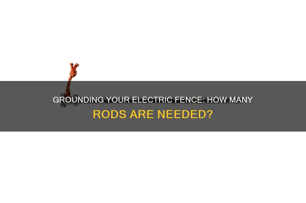 how many grounding rods for electric fence