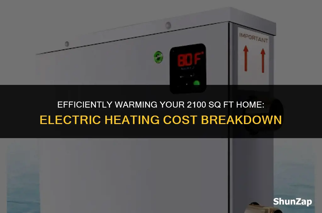 how much does electric heating a 2100 ft house