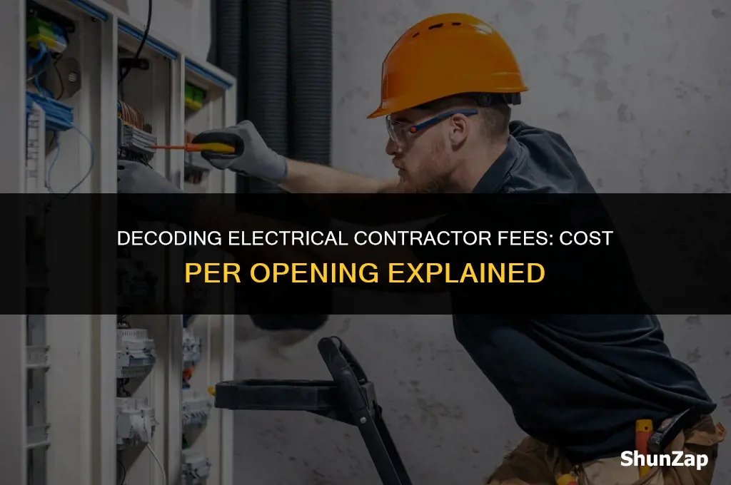 how much does electrical contractor charge per opening