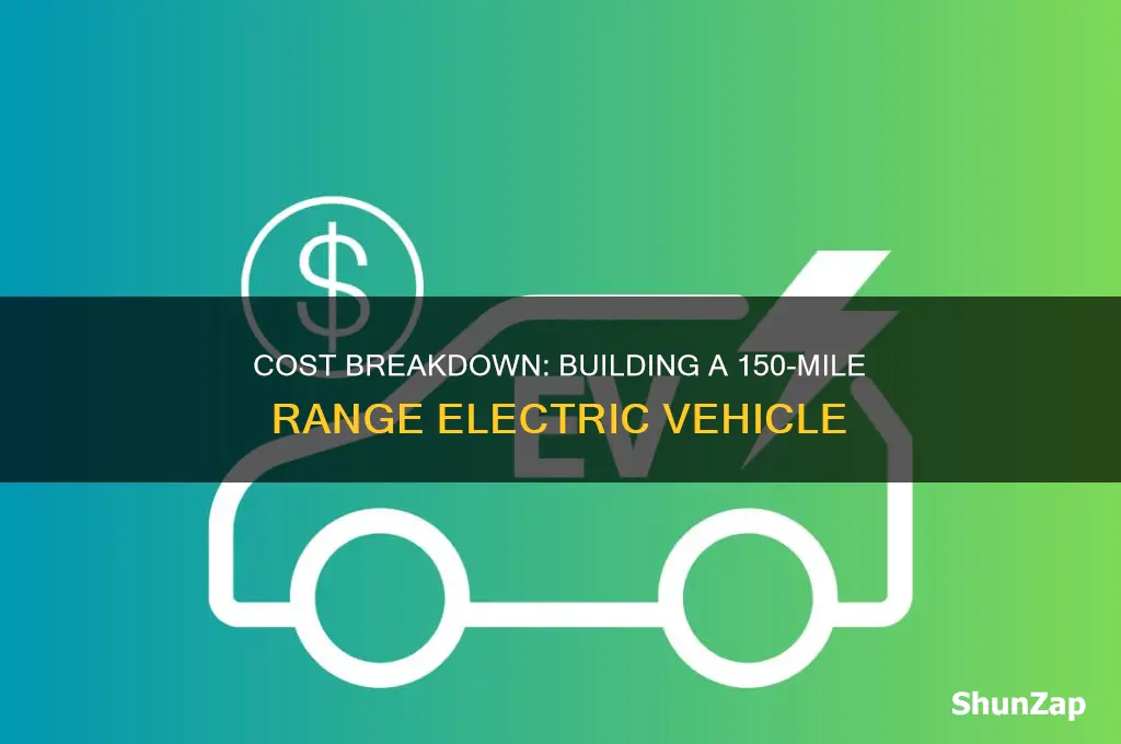 how much to make a 150 mile range electric car