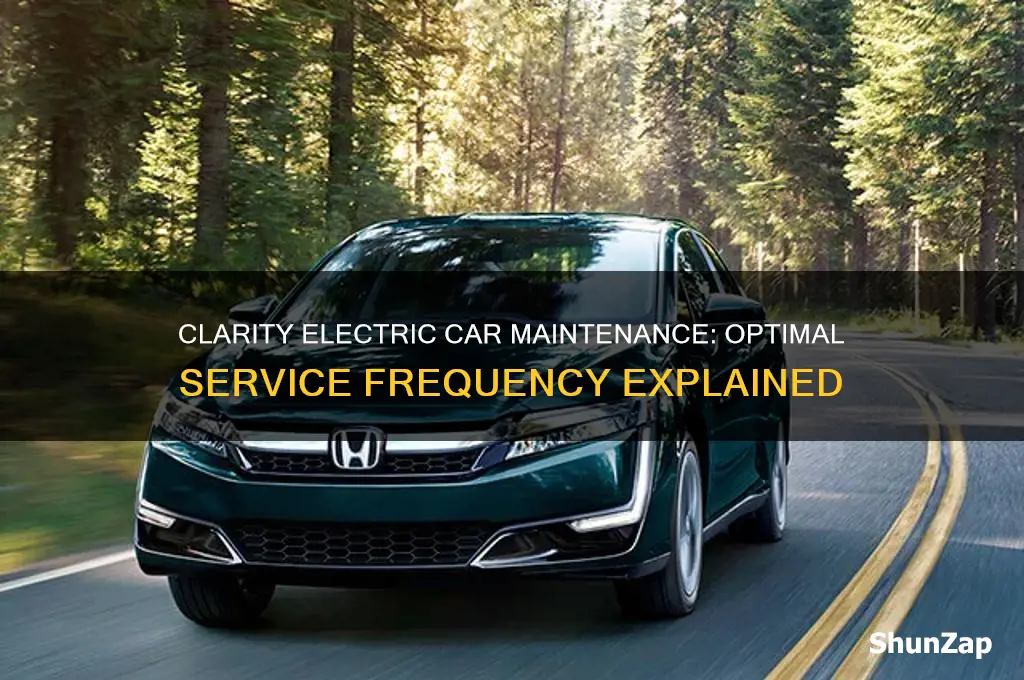 how often i neex to service clarity electric car