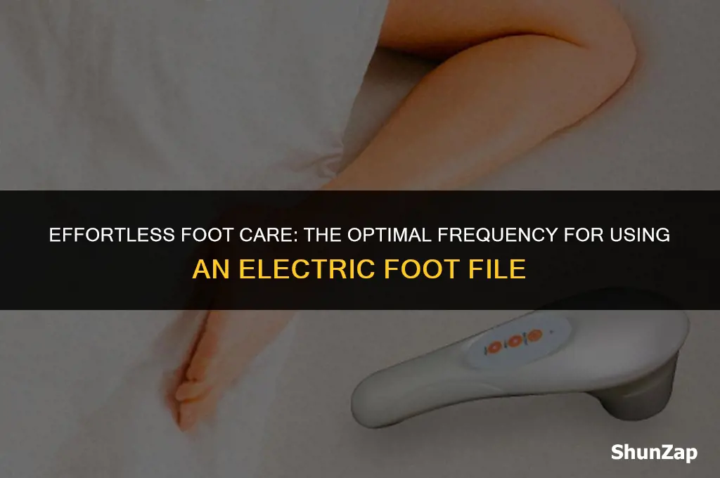 how often should you use an electric foot file