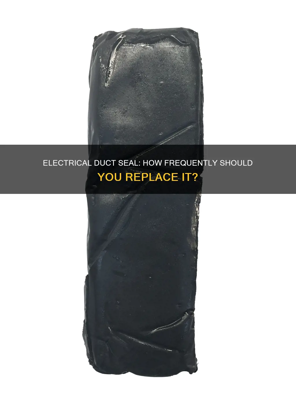 how often to replace electrical duct seal
