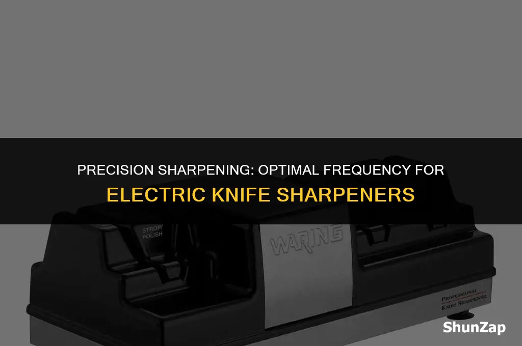 how often to use an electric knife sharpener