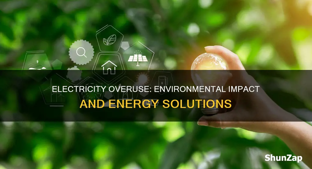 how overuse of electricity affect the environment