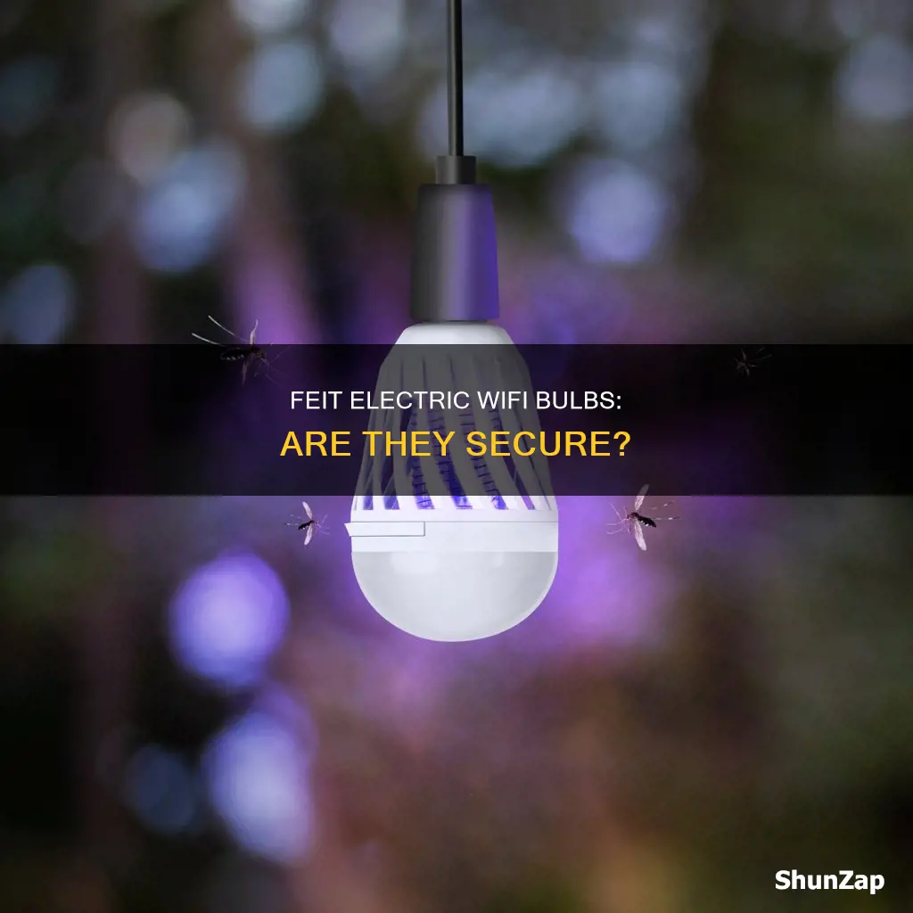how secure are feit electric wifi bulbs