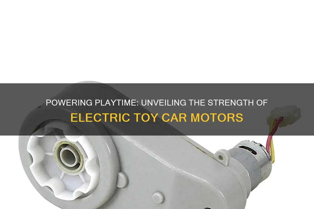 how strong are the motors in electric toy car