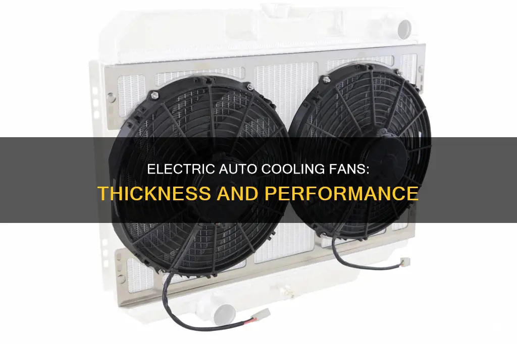 how thick are electric auto cooling fans