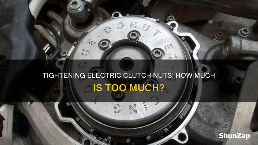 how tight should electric clutch nuts be